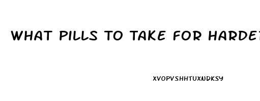 What Pills To Take For Harder Erection