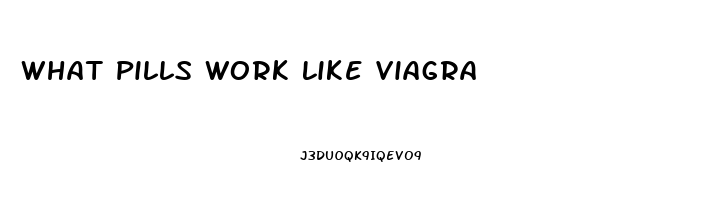 What Pills Work Like Viagra