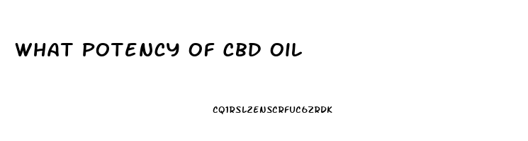 What Potency Of Cbd Oil