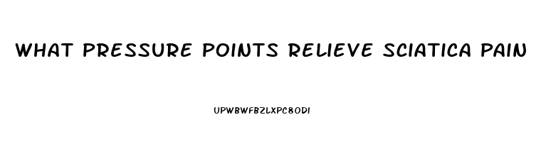 What Pressure Points Relieve Sciatica Pain