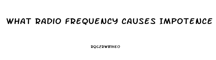 What Radio Frequency Causes Impotence