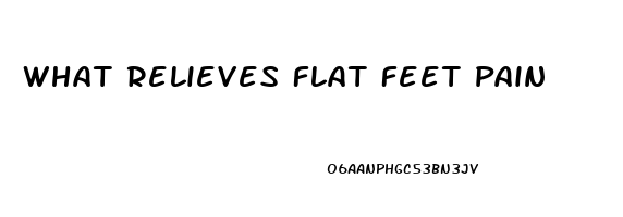 What Relieves Flat Feet Pain