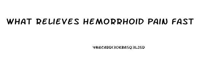 What Relieves Hemorrhoid Pain Fast