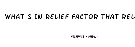 What S In Relief Factor That Relieves Pain