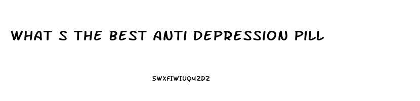 What S The Best Anti Depression Pill