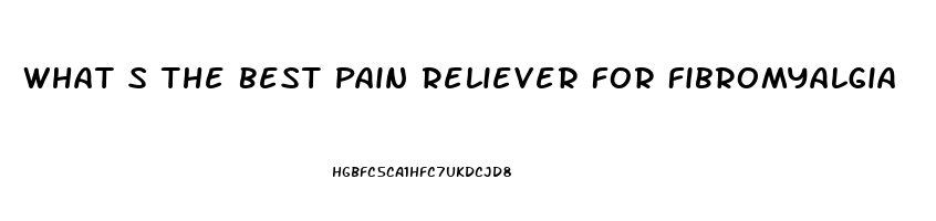 What S The Best Pain Reliever For Fibromyalgia