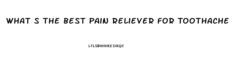 What S The Best Pain Reliever For Toothache