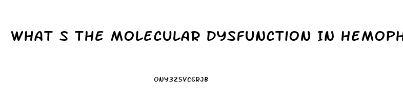 What S The Molecular Dysfunction In Hemophilia