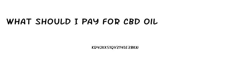 What Should I Pay For Cbd Oil