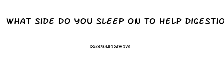 What Side Do You Sleep On To Help Digestion