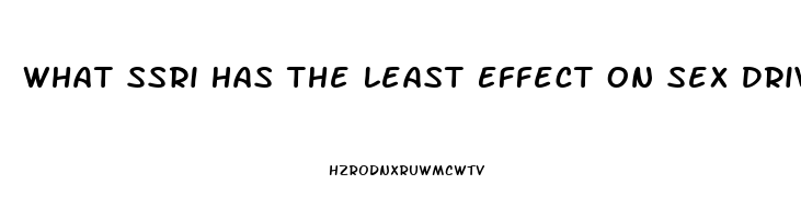 What Ssri Has The Least Effect On Sex Drive