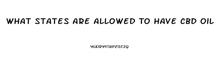 What States Are Allowed To Have Cbd Oil