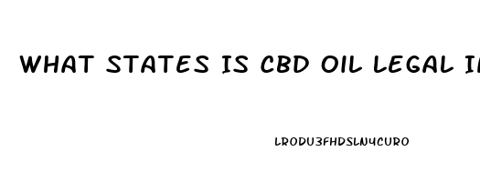 What States Is Cbd Oil Legal In