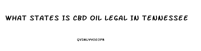 What States Is Cbd Oil Legal In Tennessee