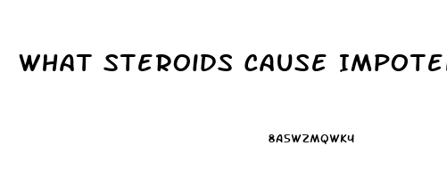 What Steroids Cause Impotence