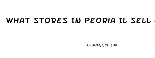 What Stores In Peoria Il Sell Cbd Oil