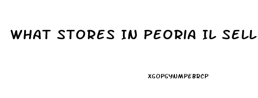 What Stores In Peoria Il Sell Cbd Oil