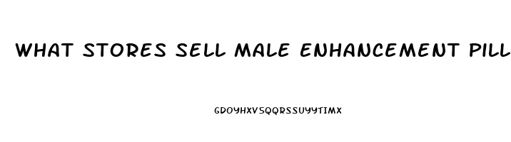 What Stores Sell Male Enhancement Pills