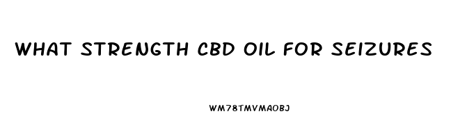 What Strength Cbd Oil For Seizures