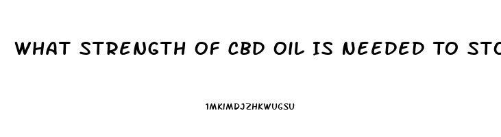 What Strength Of Cbd Oil Is Needed To Stop Seizures