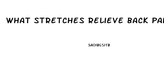 What Stretches Relieve Back Pain