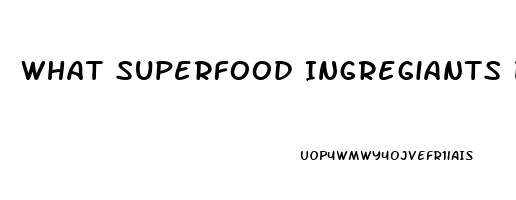 What Superfood Ingregiants Does Cbd Oil Have