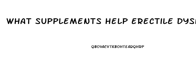 What Supplements Help Erectile Dysfunction