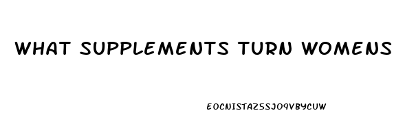 What Supplements Turn Womens Libido