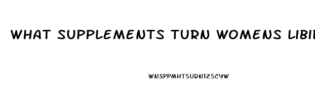 What Supplements Turn Womens Libido