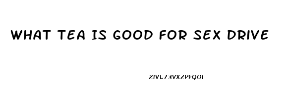 What Tea Is Good For Sex Drive