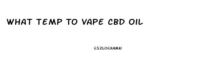 What Temp To Vape Cbd Oil