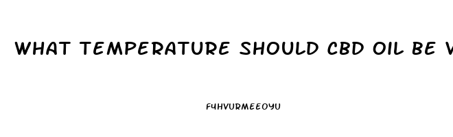 What Temperature Should Cbd Oil Be Vaped At