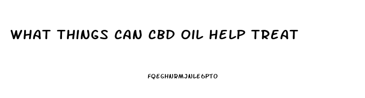 What Things Can Cbd Oil Help Treat