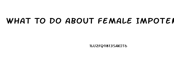 What To Do About Female Impotence Due To Antidepressant