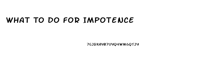 What To Do For Impotence