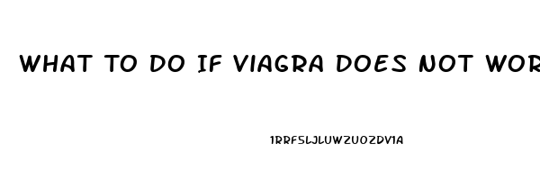 What To Do If Viagra Does Not Work