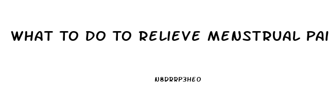 What To Do To Relieve Menstrual Pain