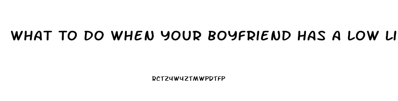 What To Do When Your Boyfriend Has A Low Libido