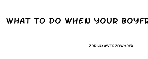 What To Do When Your Boyfriend Has A Low Libido