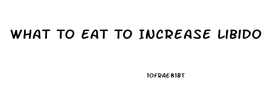 What To Eat To Increase Libido