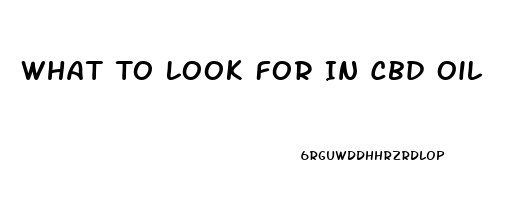 What To Look For In Cbd Oil