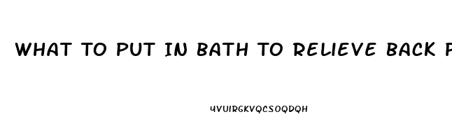 What To Put In Bath To Relieve Back Pain