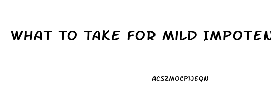 What To Take For Mild Impotence