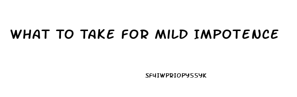 What To Take For Mild Impotence