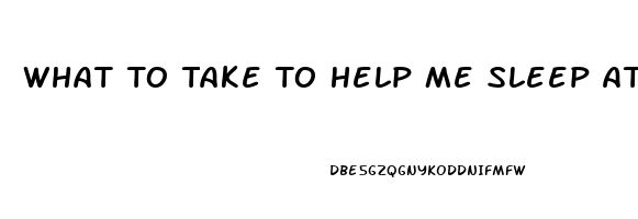 What To Take To Help Me Sleep At Night