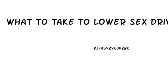 What To Take To Lower Sex Drive