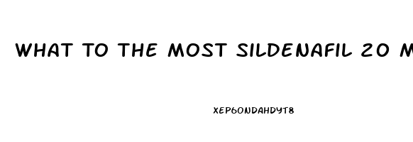 What To The Most Sildenafil 20 Mg