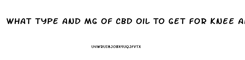 What Type And Mg Of Cbd Oil To Get For Knee And Back Pain