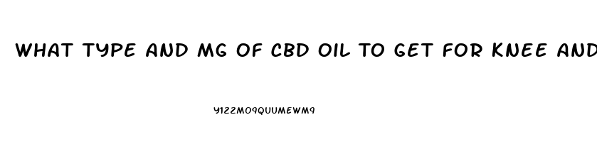 What Type And Mg Of Cbd Oil To Get For Knee And Back Pain