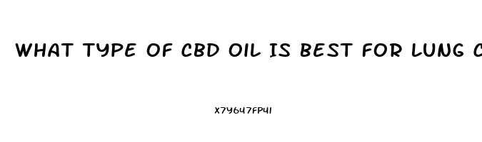 What Type Of Cbd Oil Is Best For Lung Cancer